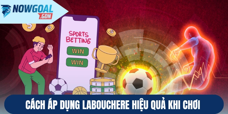 Cách áp dụng Labouchere hiệu quả khi chơi